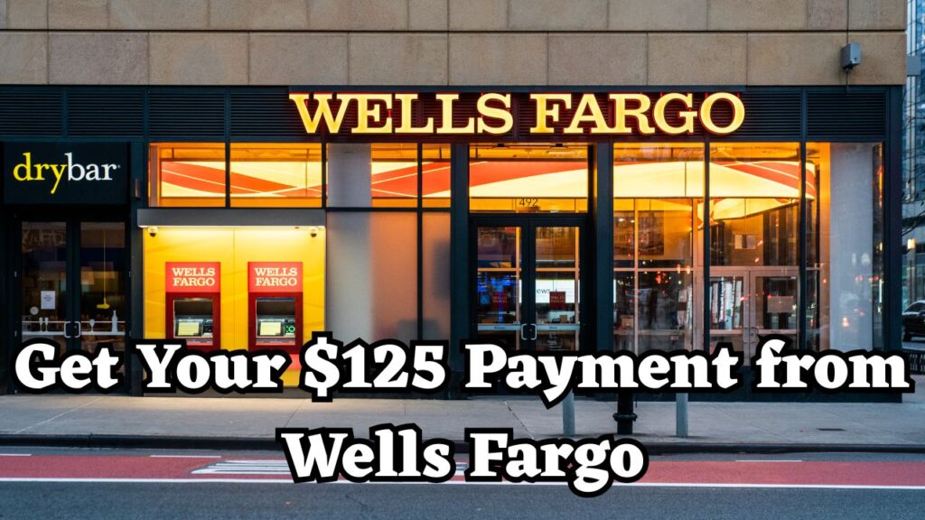 $125 Payment from Wells Fargo