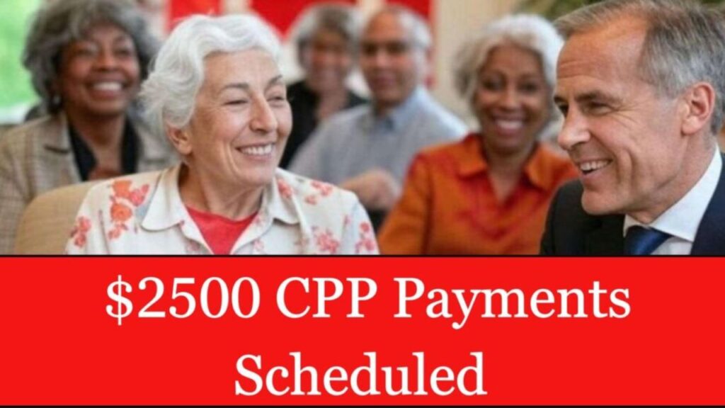 $2500 CPP Payments Scheduled