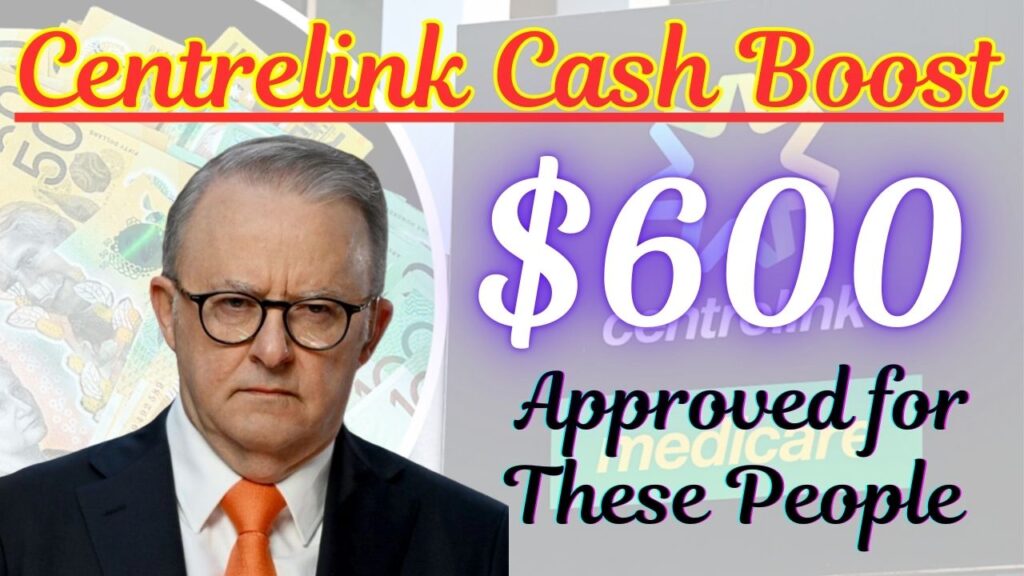 $600 Centrelink Cash Boost 