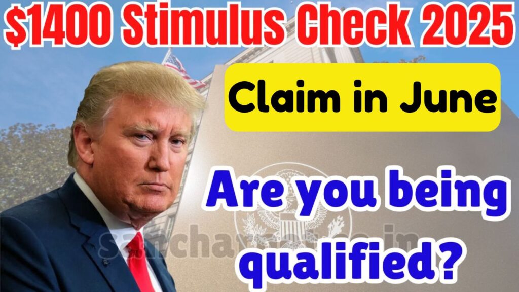 Claim $1400 Stimulus Check in June 2025