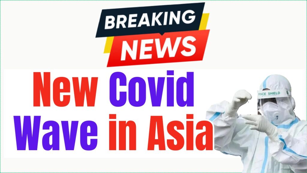 New Covid 19 Wave in Asia