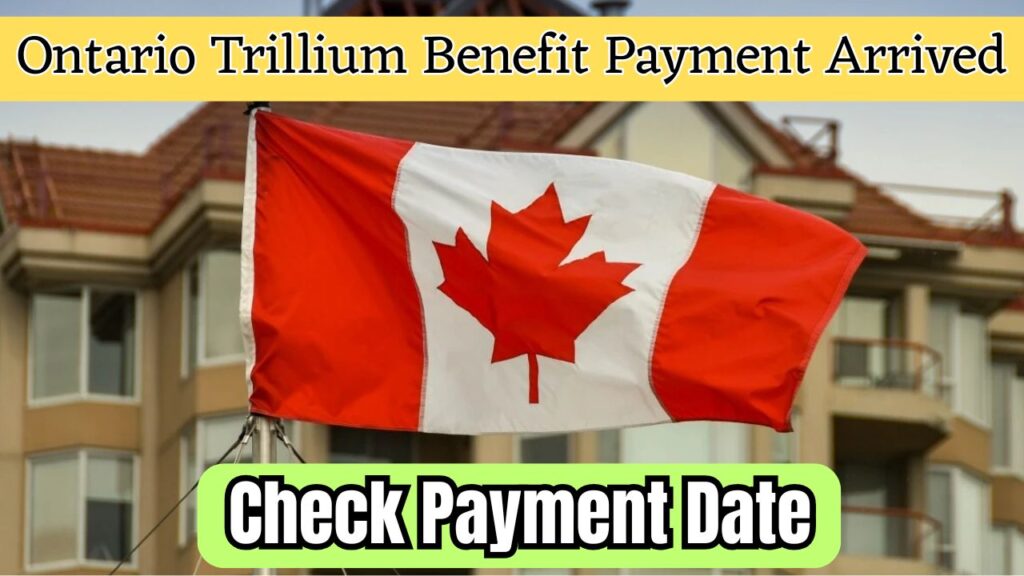 Ontario Trillium Benefit Payment Arrived
